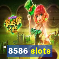 8586 slots